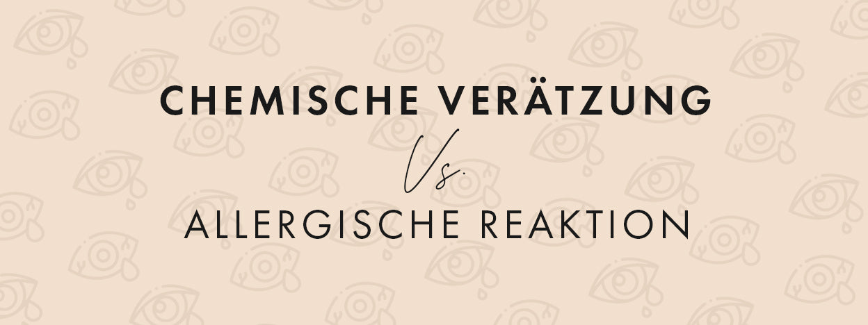 Chemische Verätzung vs. Allergische Reaktion